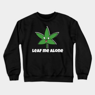 Just Leaf Me Alone - Funny word Crewneck Sweatshirt